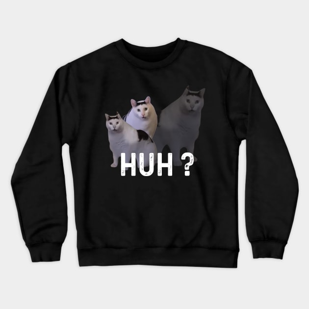 Huh Cat Meme Crewneck Sweatshirt by LaroyaloTees
